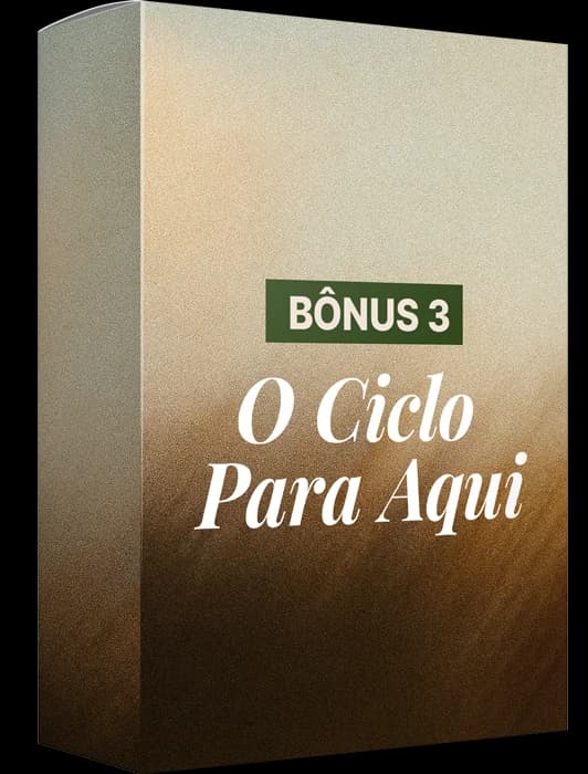 Bônus 03 — O Ciclo Para Aqui